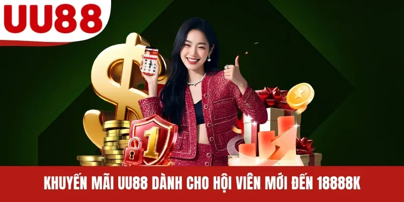 Khuyến mãi UU88 dành cho hội viên mới đến 18888K