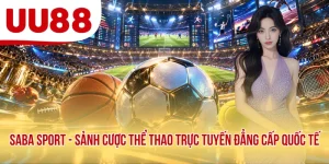 Saba Sport - Sảnh Cược Thể Thao Trực Tuyến Đẳng Cấp Quốc Tế