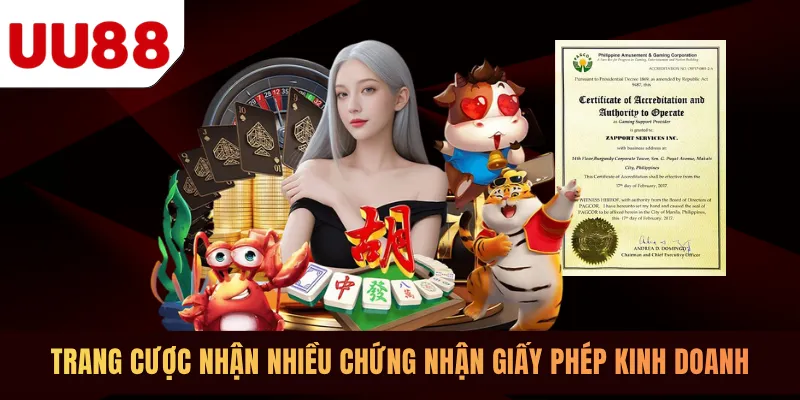 Trang cược nhận nhiều chứng nhận giấy phép kinh doanh