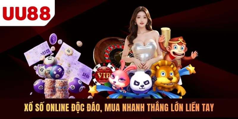 Xổ số online độc đáo, mua nhanh thắng lớn liền tay
